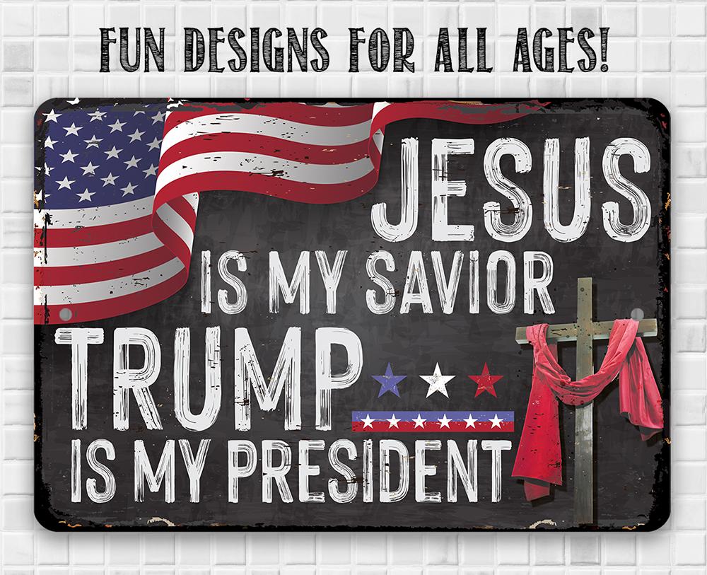 Jesus Is My Savior - Trump is my President - Metal Sign | Lone Star Art.