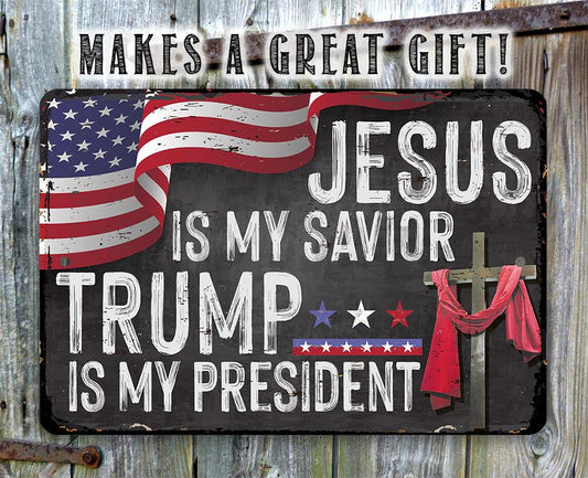 Jesus Is My Savior - Trump is my President - Metal Sign | Lone Star Art.