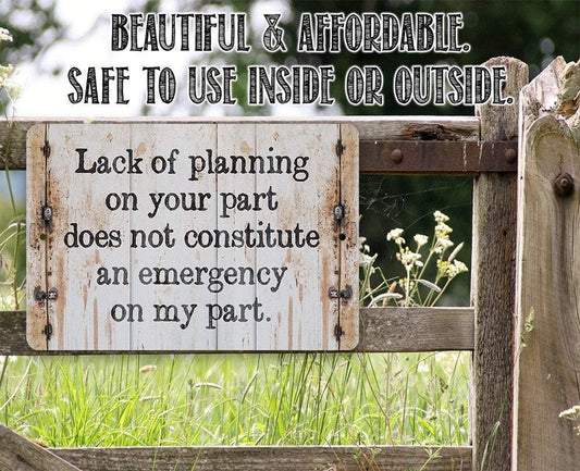 Lack of Planning - Metal Sign | Lone Star Art.