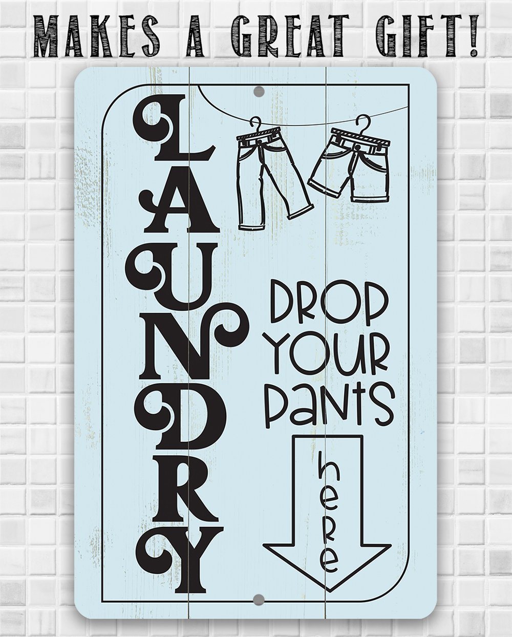 Laundry Drop Pants Here - Metal Sign | Lone Star Art.