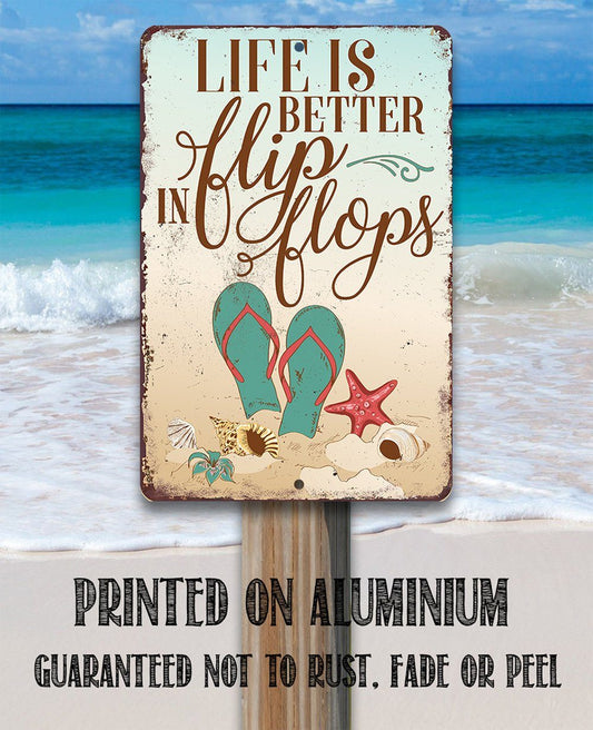 Life Is Better In Flip Flops - Metal Sign | Lone Star Art.