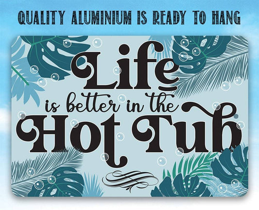 Life Is Better In The Hot Tub - Metal Sign | Lone Star Art.