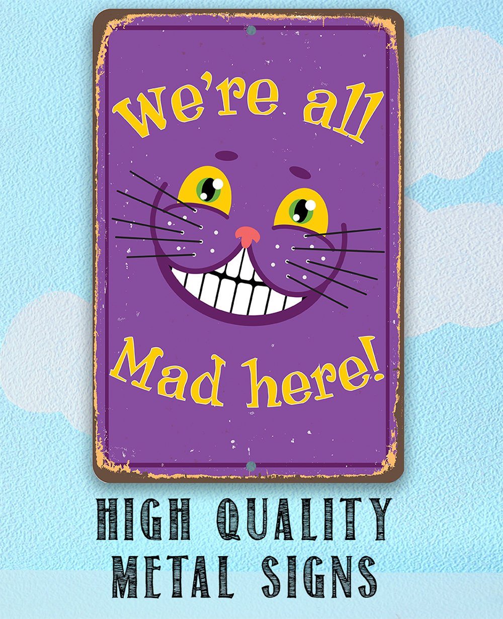 Alice in Wonderland - We're All Mad Here - Metal Sign | Lone Star Art.