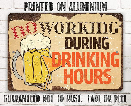 No Working During Drinking Hours - Metal Sign | Lone Star Art.