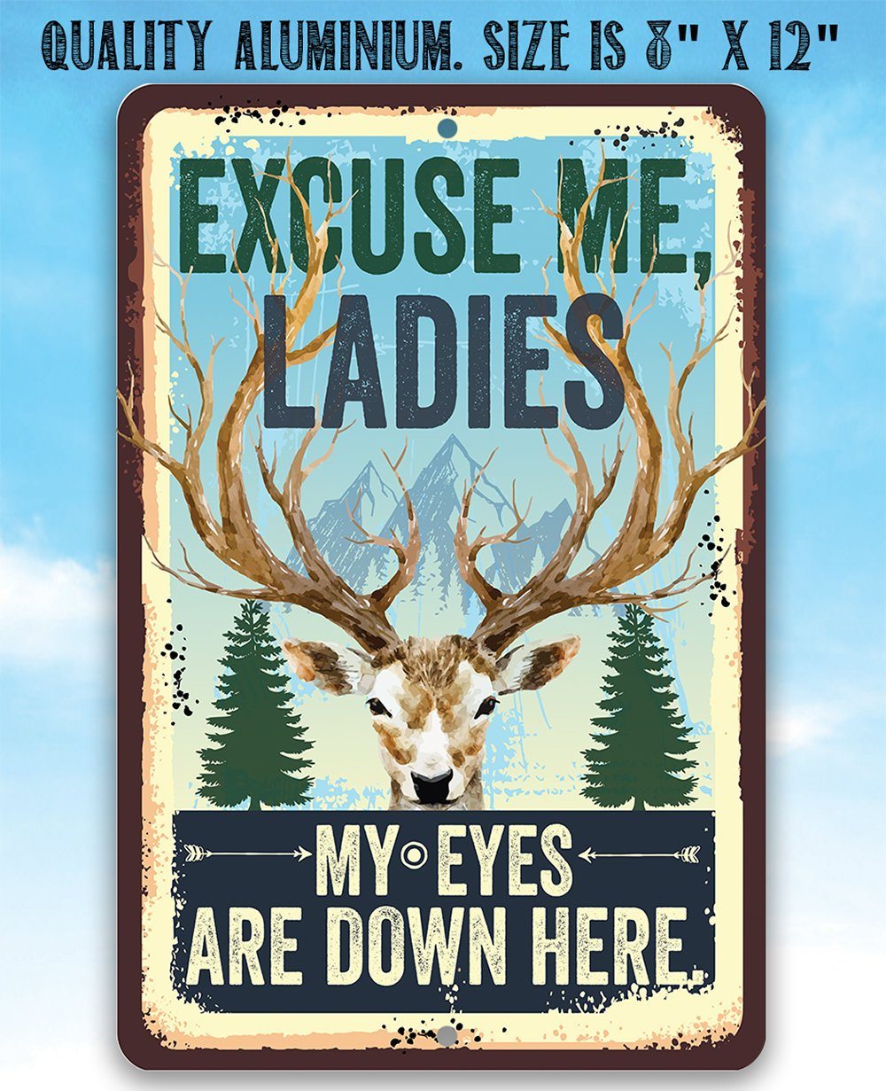 Excuse Me Ladies My Eyes Are Down Here - Metal Sign | Lone Star Art.