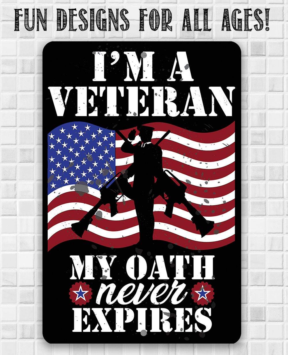 I'm A Veteran My Oath Never Expires - Metal Sign | Lone Star Art.