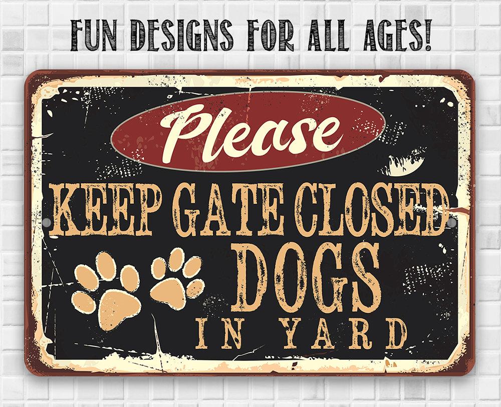 Please Keep Gate Closed Dogs In Yard - Metal Sign | Lone Star Art.