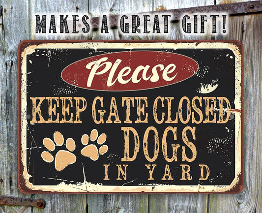 Please Keep Gate Closed Dogs In Yard - Metal Sign | Lone Star Art.
