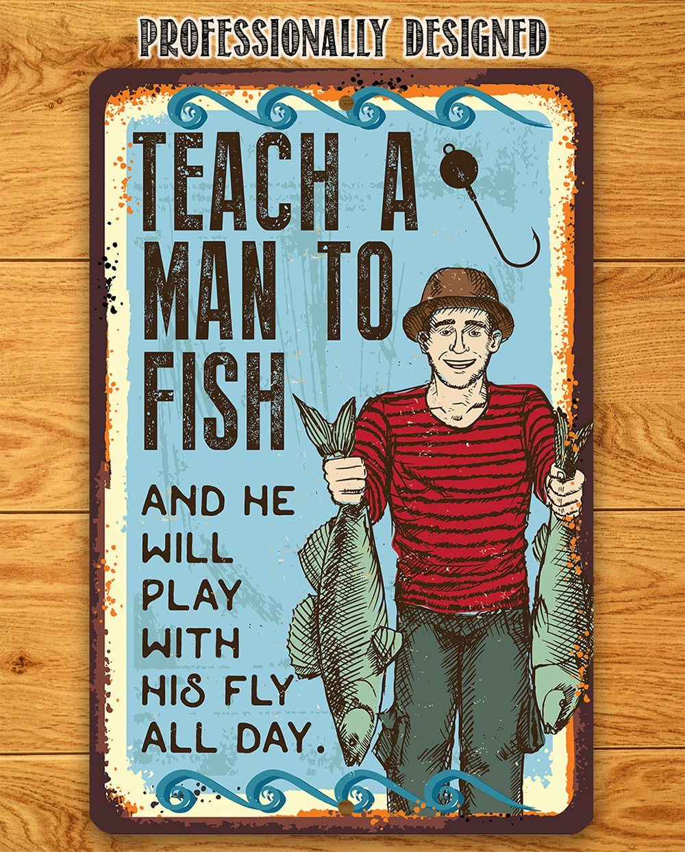 Teach A Man To Fish - Metal Sign | Lone Star Art.