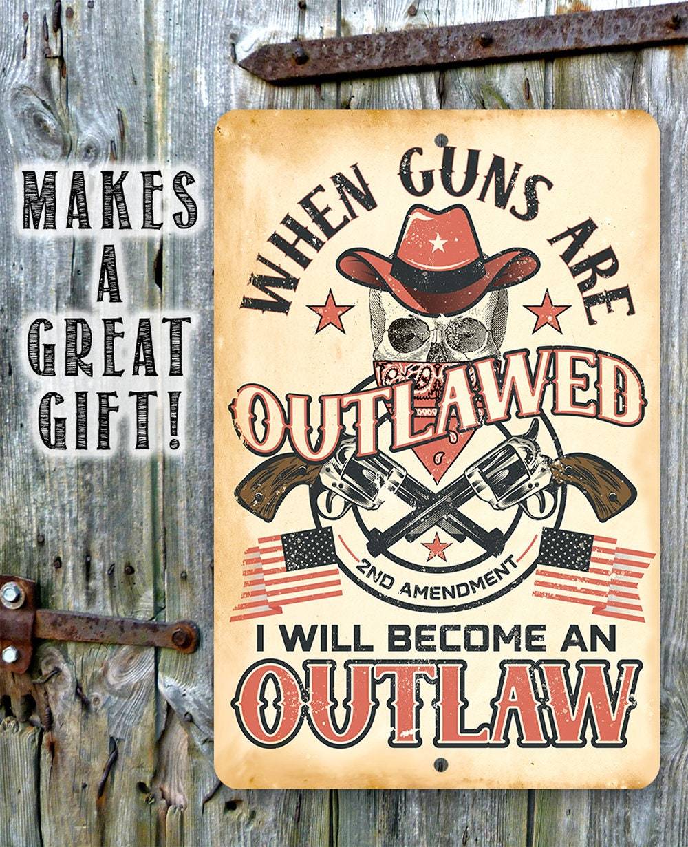 When Guns Are Outlawed - Metal Sign | Lone Star Art.