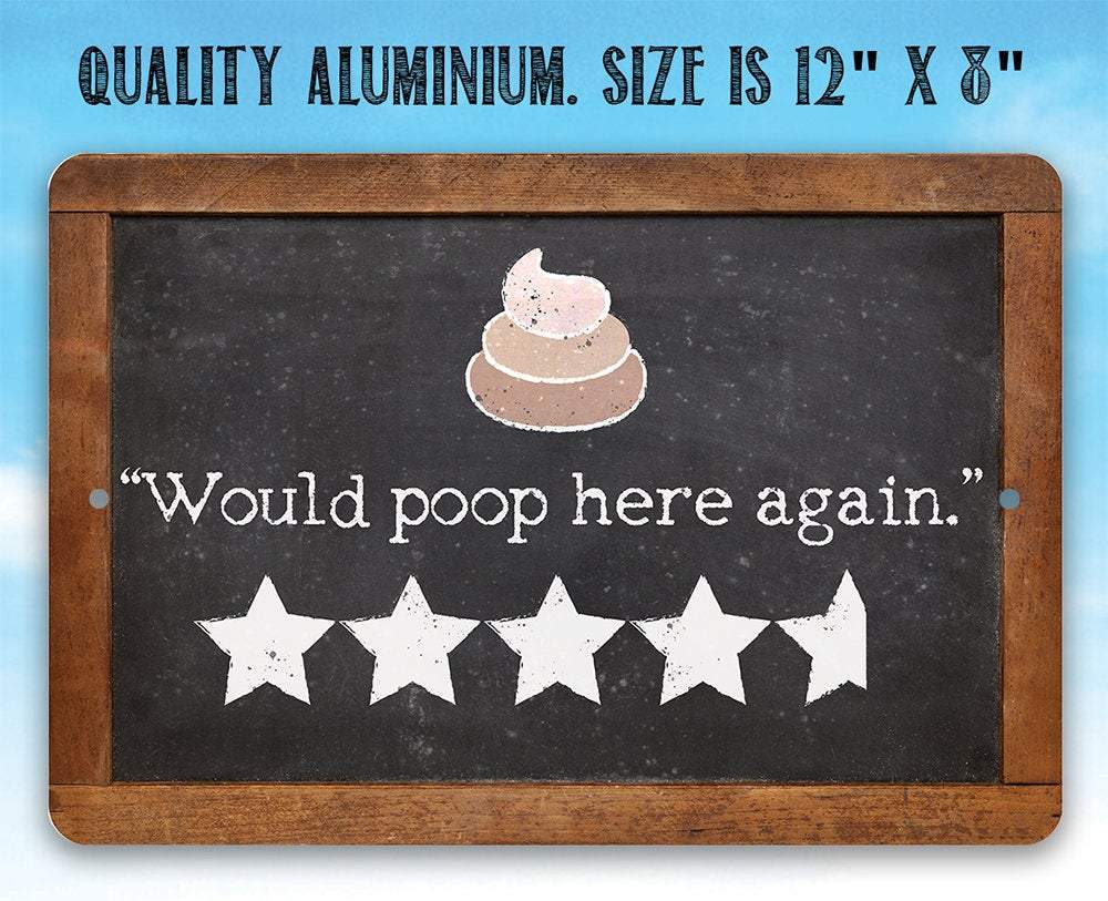Would Poop Here Again - Metal Sign | Lone Star Art.