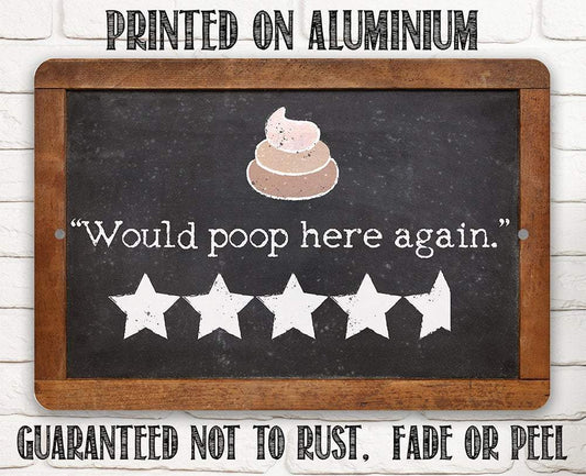 Would Poop Here Again - Metal Sign | Lone Star Art.