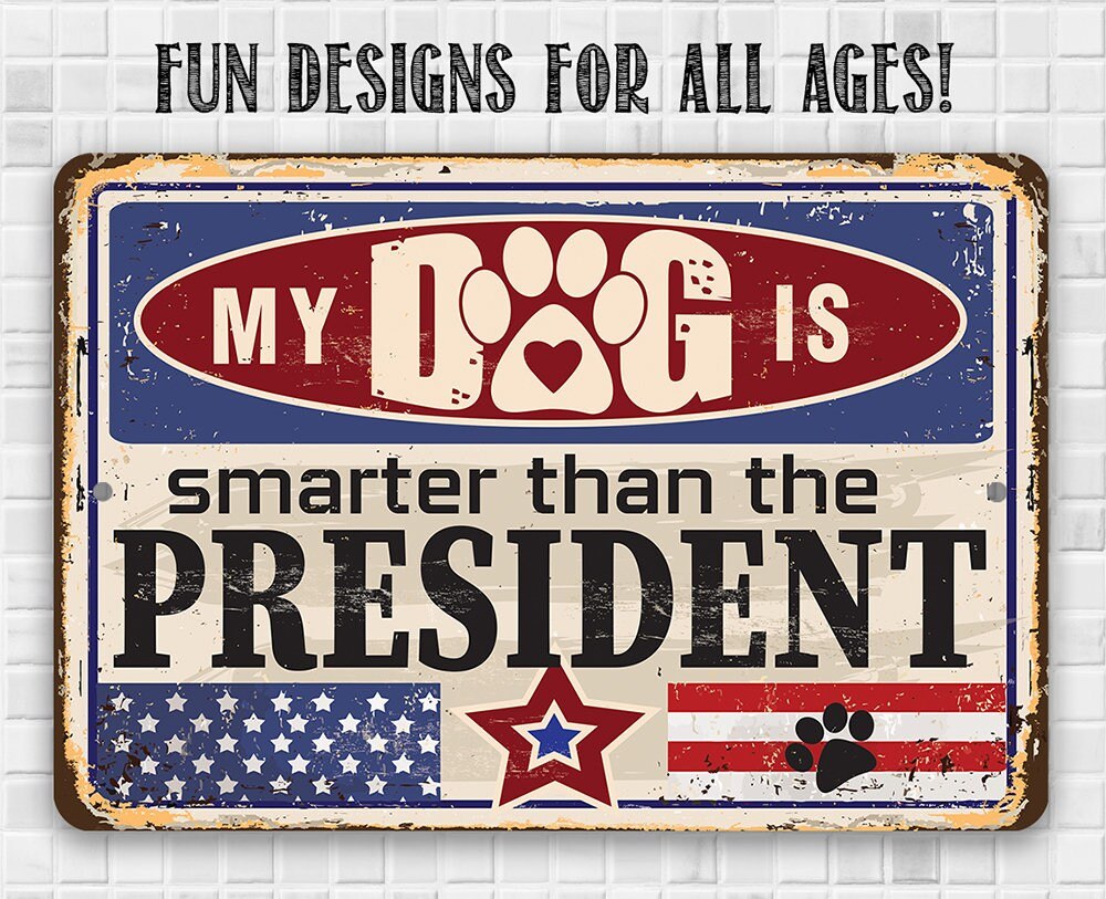 My Dog is Smarter than the President - Metal Sign Metal Sign Lone Star Art
