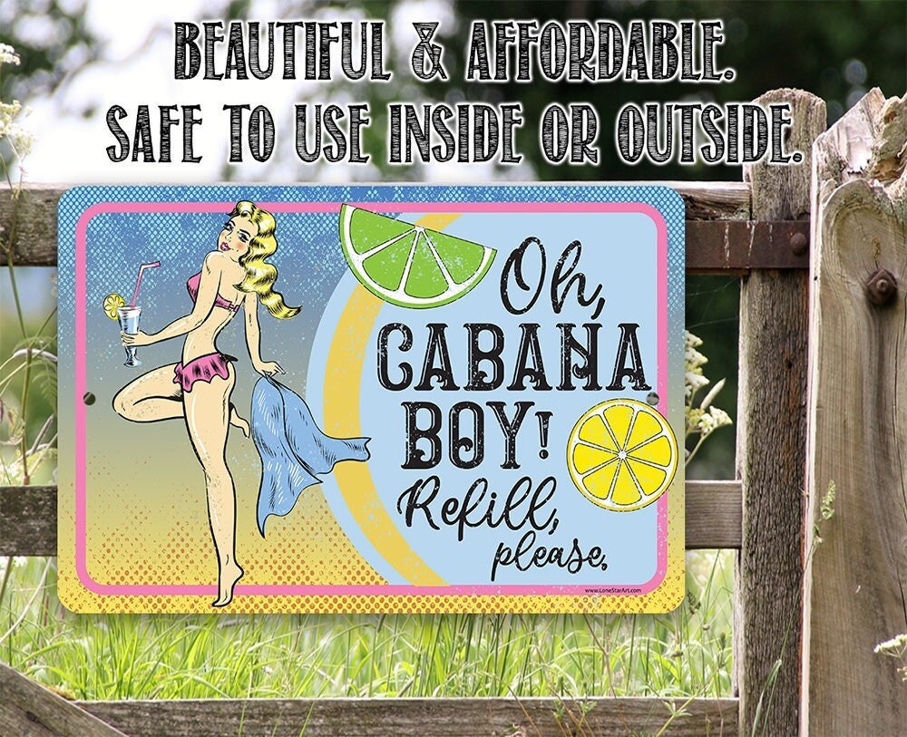 Oh Cabana Boy, Refill Please - 8" x 12" or 12" x 18" Aluminum Tin Awesome Metal Poster Lone Star Art 