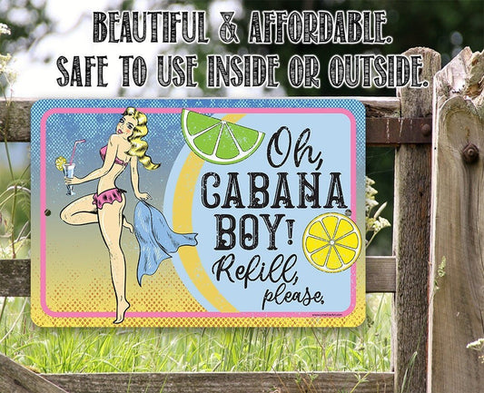 Oh Cabana Boy, Refill Please - 8" x 12" or 12" x 18" Aluminum Tin Awesome Metal Poster Lone Star Art 