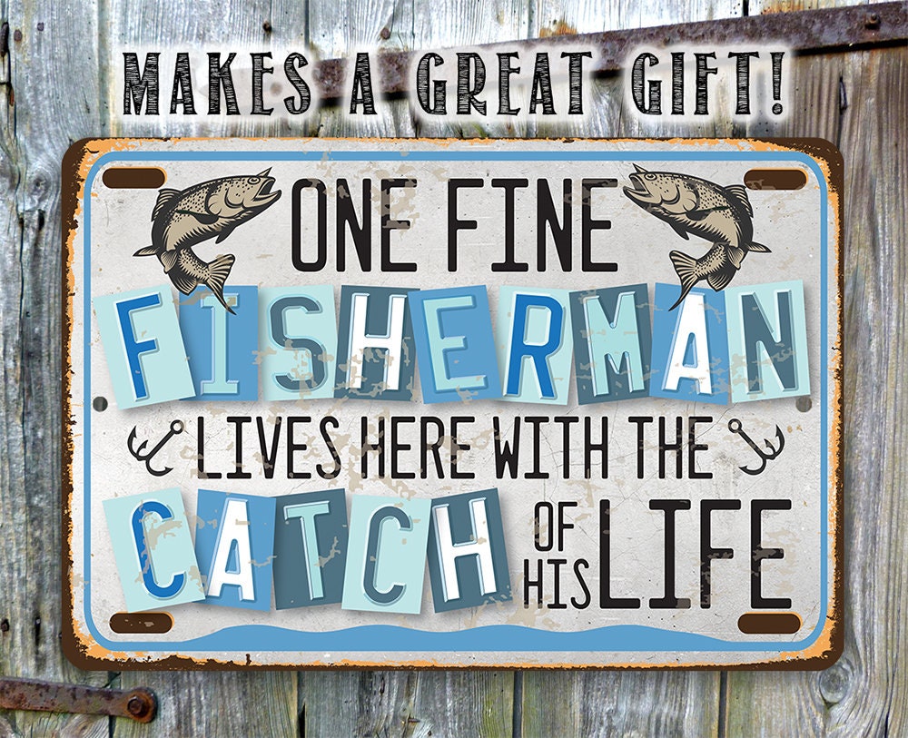 One Fine Fisherman Lives Here With the Catch of His Life - 8" x 12" or 12" x 18" Aluminum Tin Awesome Metal Poster Lone Star Art 
