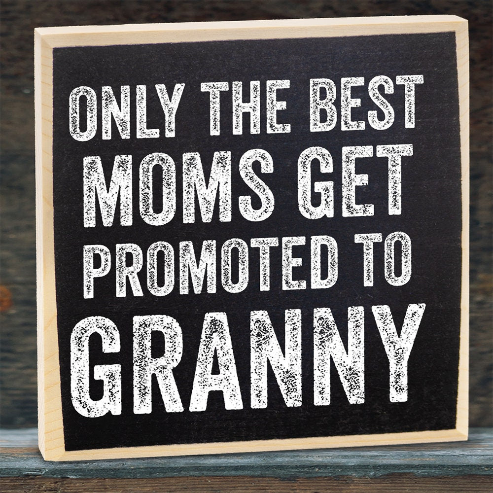 Only The Best Moms Get Promoted to Granny - Wooden Sign Wooden Sign Lone Star Art 