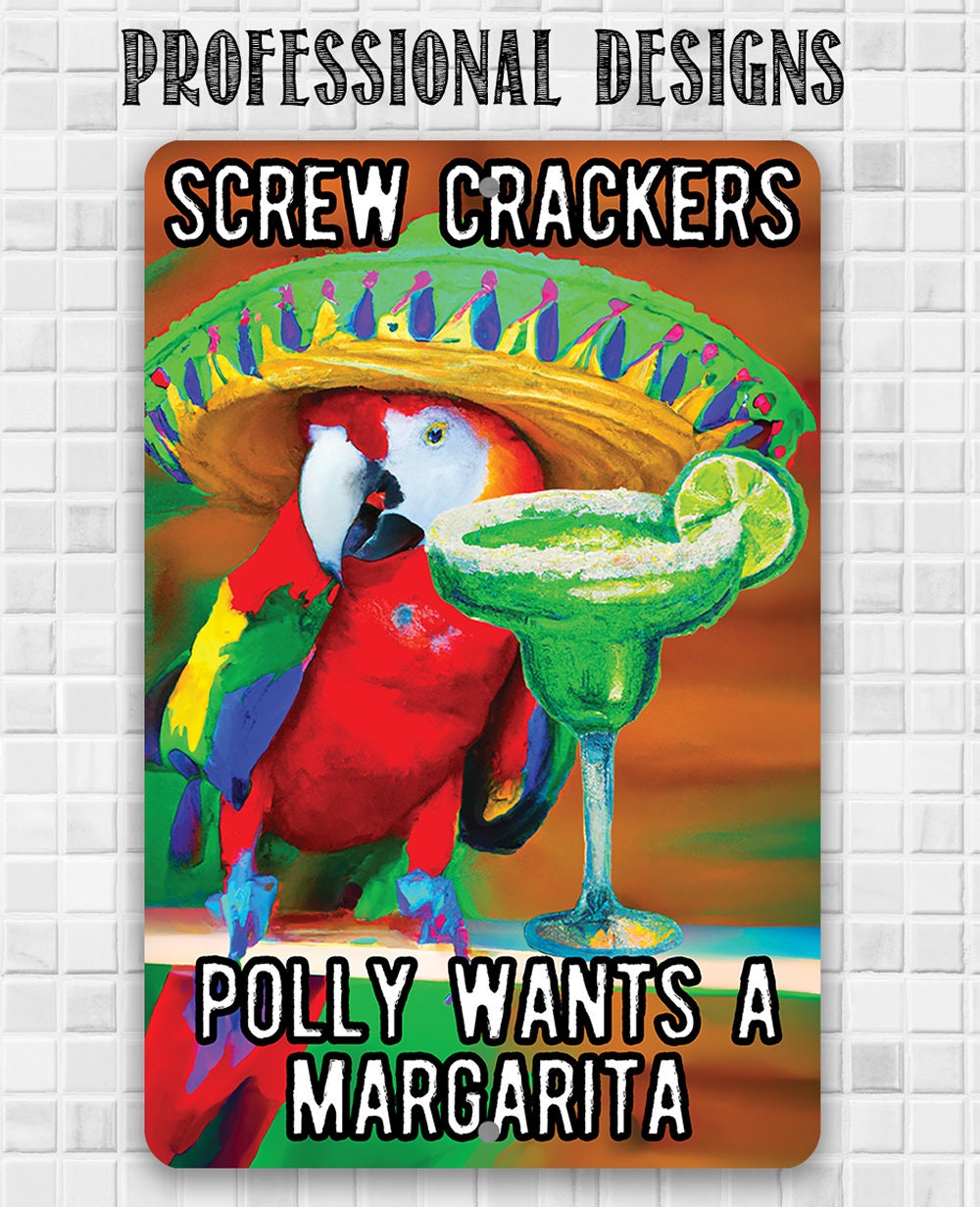 Screw Crackers Polly Wants a Margarita - 8" x 12" or 12" x 18" Aluminum Tin Awesome Metal Poster Metal Sign Lone Star Art