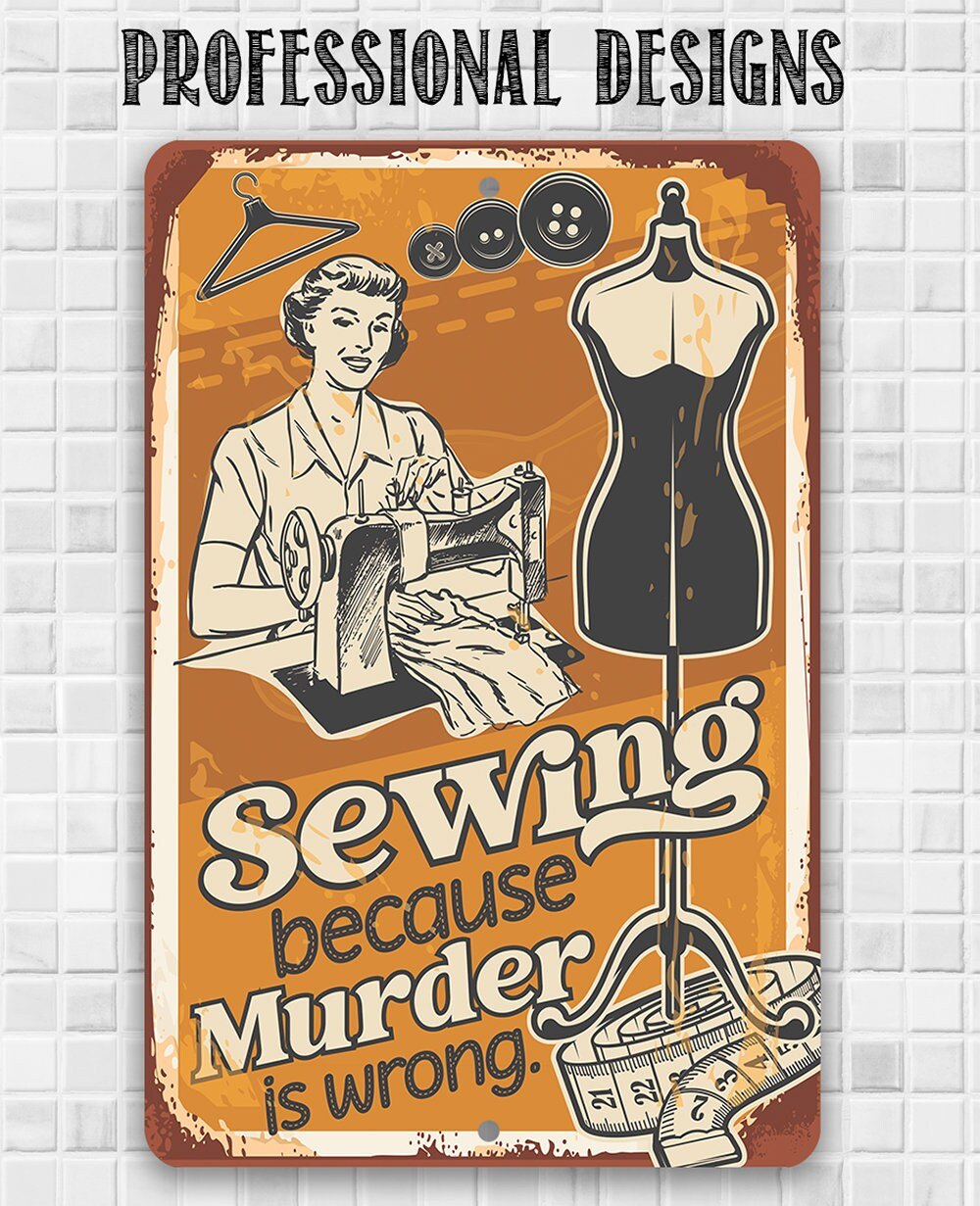 Sewing Because Murder is Wrong - Metal Sign Metal Sign Lone Star Art