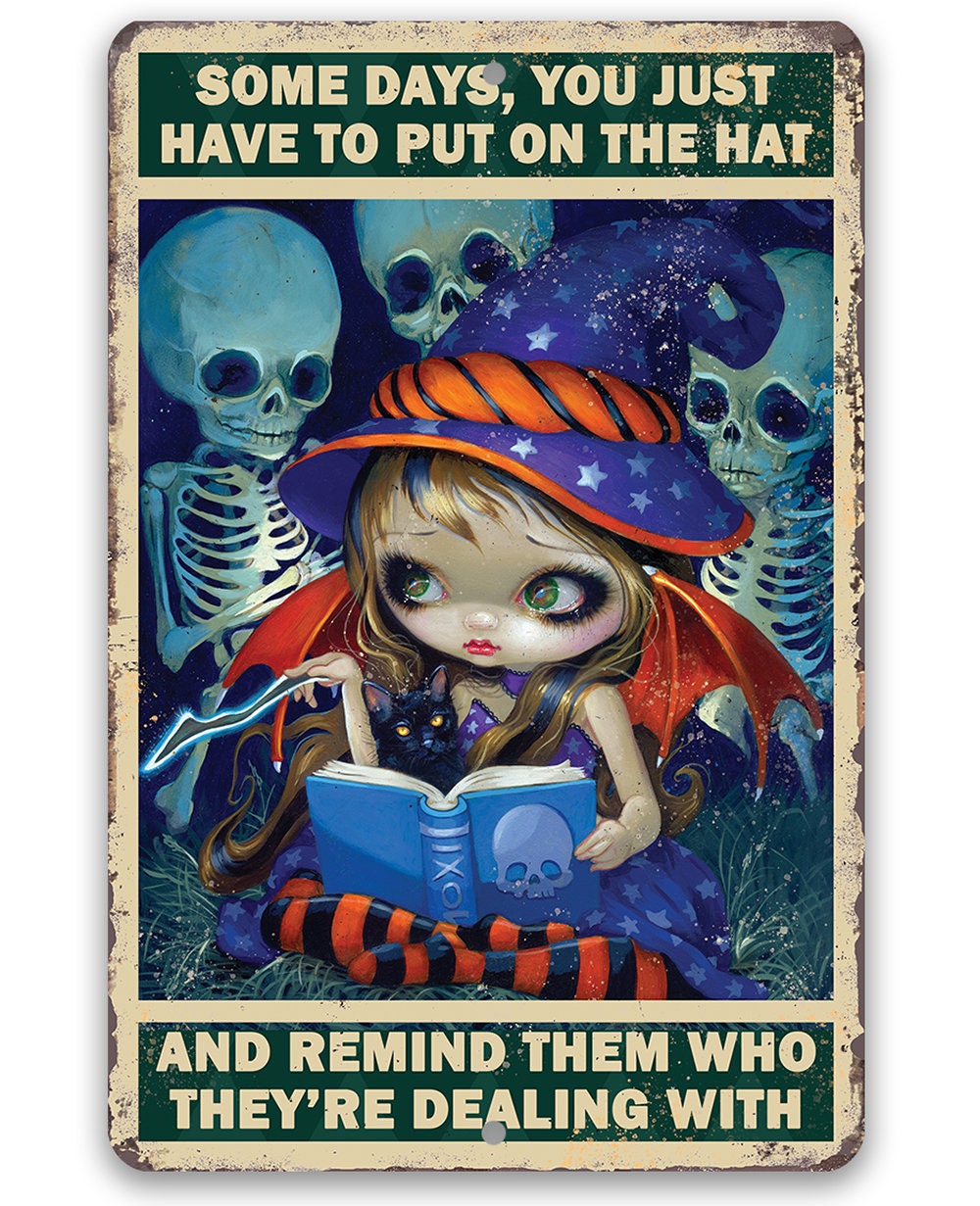 Some Days, You Just Have to Put on the Hat - 8" x 12" or 12" x 18" Aluminum Tin Awesome Gothic Metal Poster Lone Star Art 