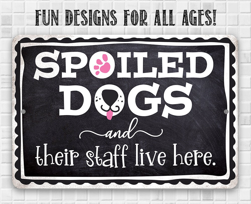 Spoiled Dogs and Their Staff Live Here - Metal Sign Metal Sign Lone Star Art