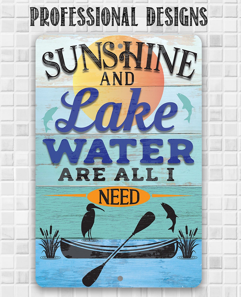 Sunshine and Lake Water Are All I Need - Metal Sign Metal Sign Lone Star Art