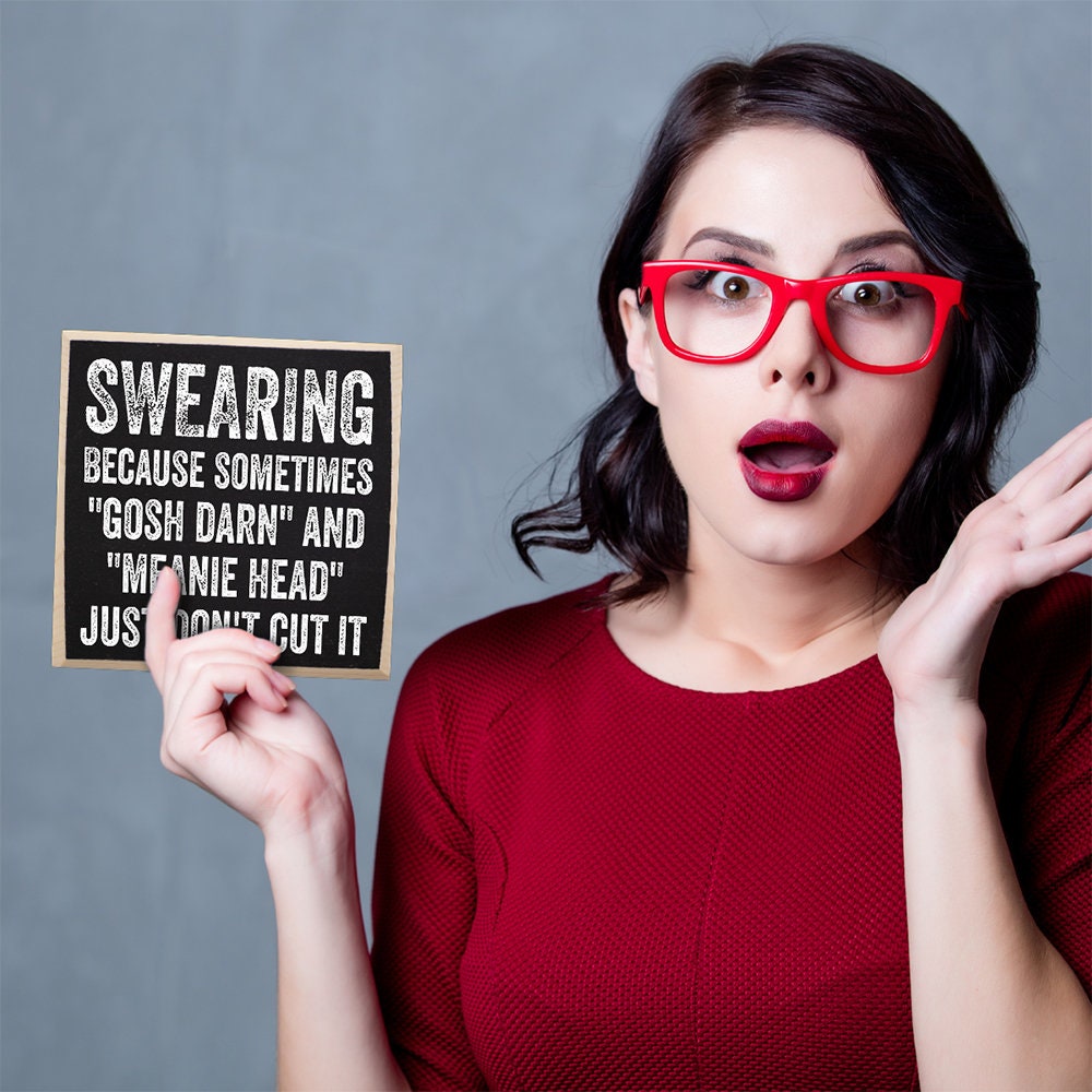 Swearing, Because Sometimes Gosh Darn and Meanie Head Just Don't Cut It - Wooden Sign Wooden Sign Lone Star Art