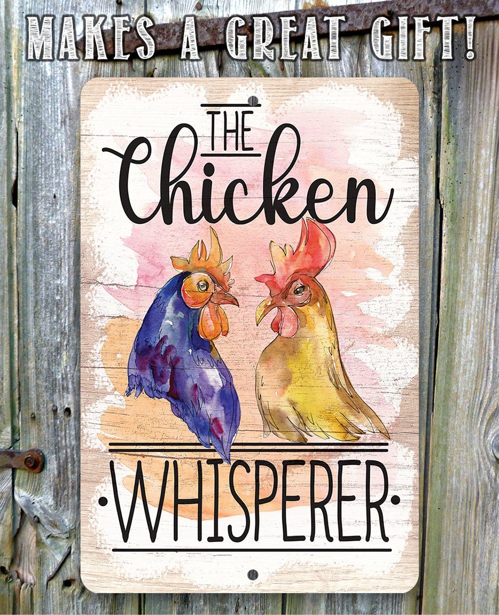 The Chicken Whisperer - Metal Sign | Lone Star Art.