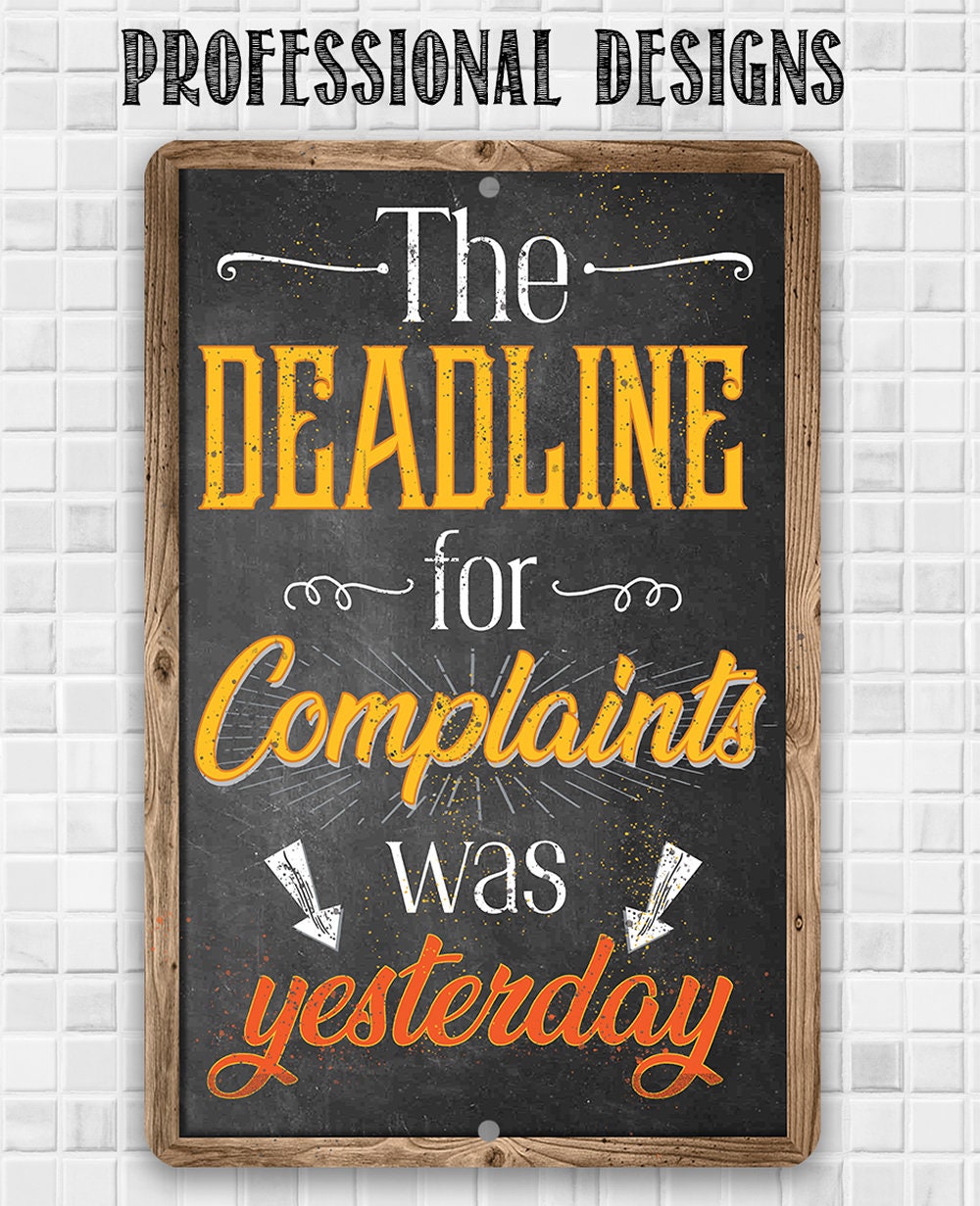 The Deadline For Complaints Was Yesterday - Metal Sign Metal Sign Lone Star Art