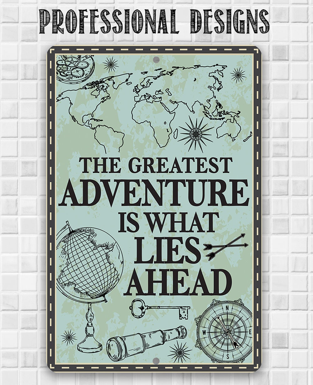 The Greatest Adventure is What Lies Ahead - Metal Sign Metal Sign Lone Star Art