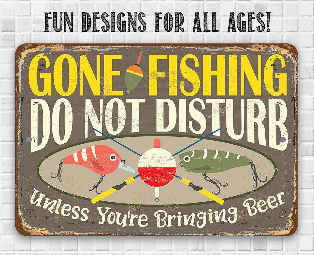 Gone Fishing, Do Not Disturb Unless You're Bringing Beer - Metal Sign | Lone Star Art.