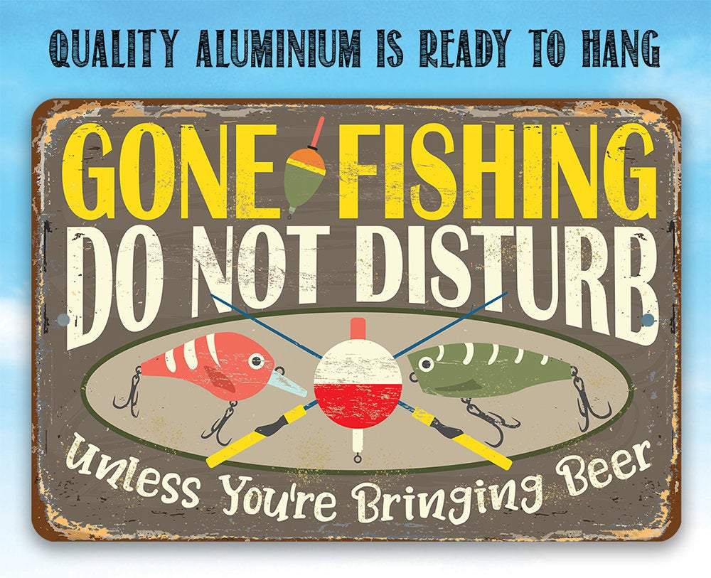 Gone Fishing, Do Not Disturb Unless You're Bringing Beer - Metal Sign | Lone Star Art.