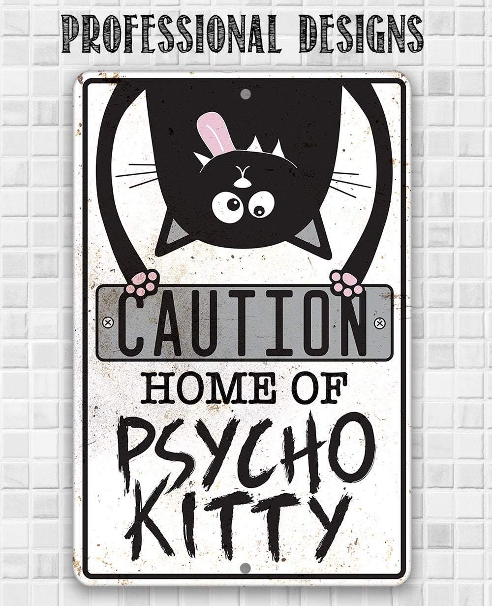 Home of Psycho Kitty - Metal Sign | Lone Star Art.