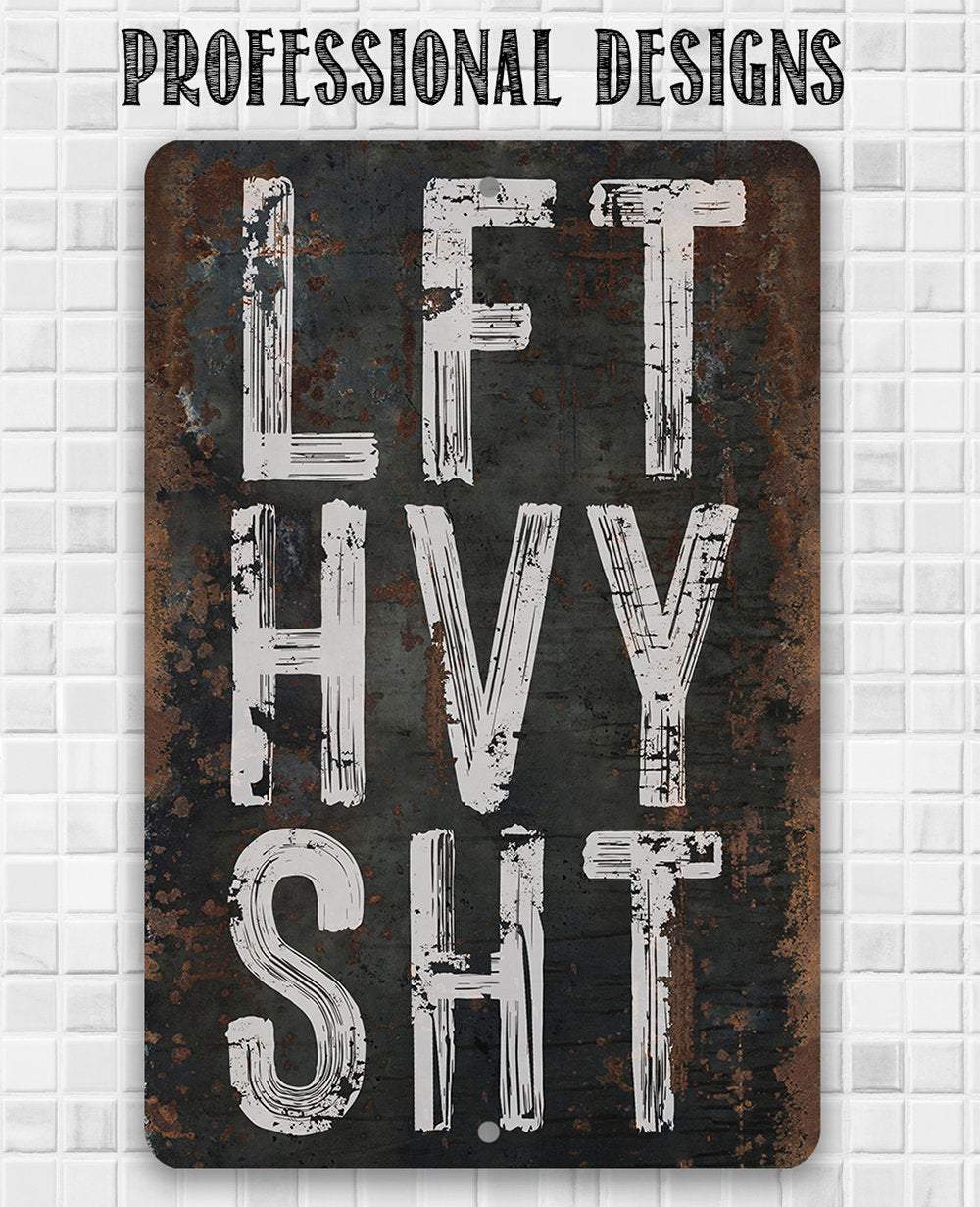 Lift Heavy Shit - Metal Sign | Lone Star Art.