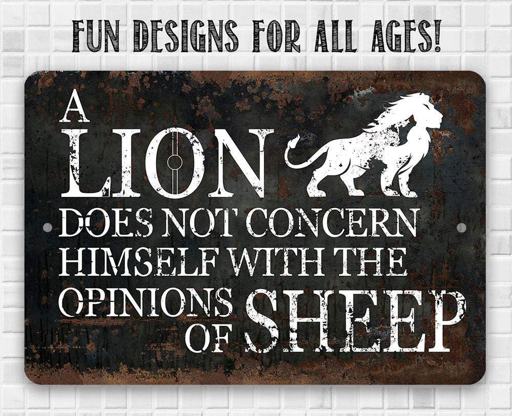 A Lion Doesn't Concern Himself with the Opinions of Sheep - Metal Signs | Lone Star Art.