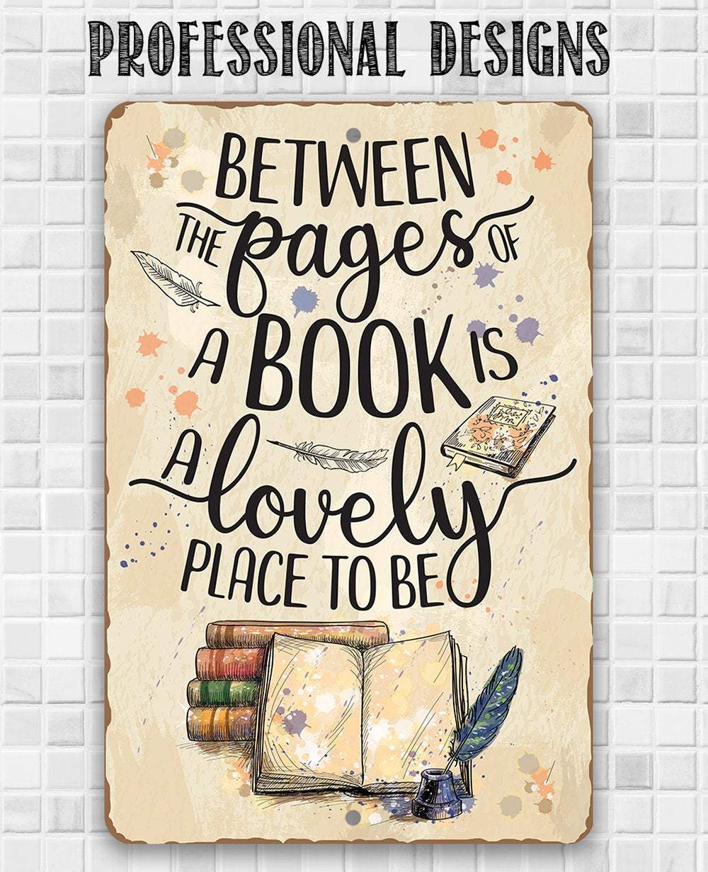 Between The Pages of a Book is a Lovely Place to be - Metal Sign | Lone Star Art.