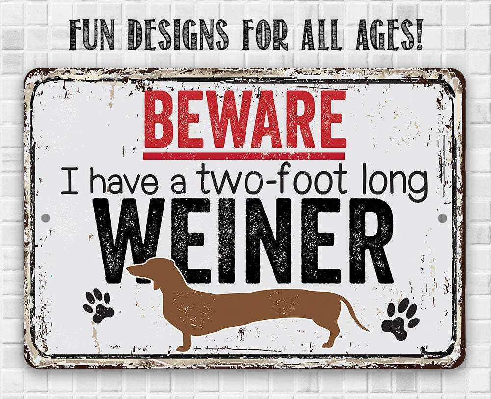 Beware I Have A Two Foot Long - Metal Sign | Lone Star Art.