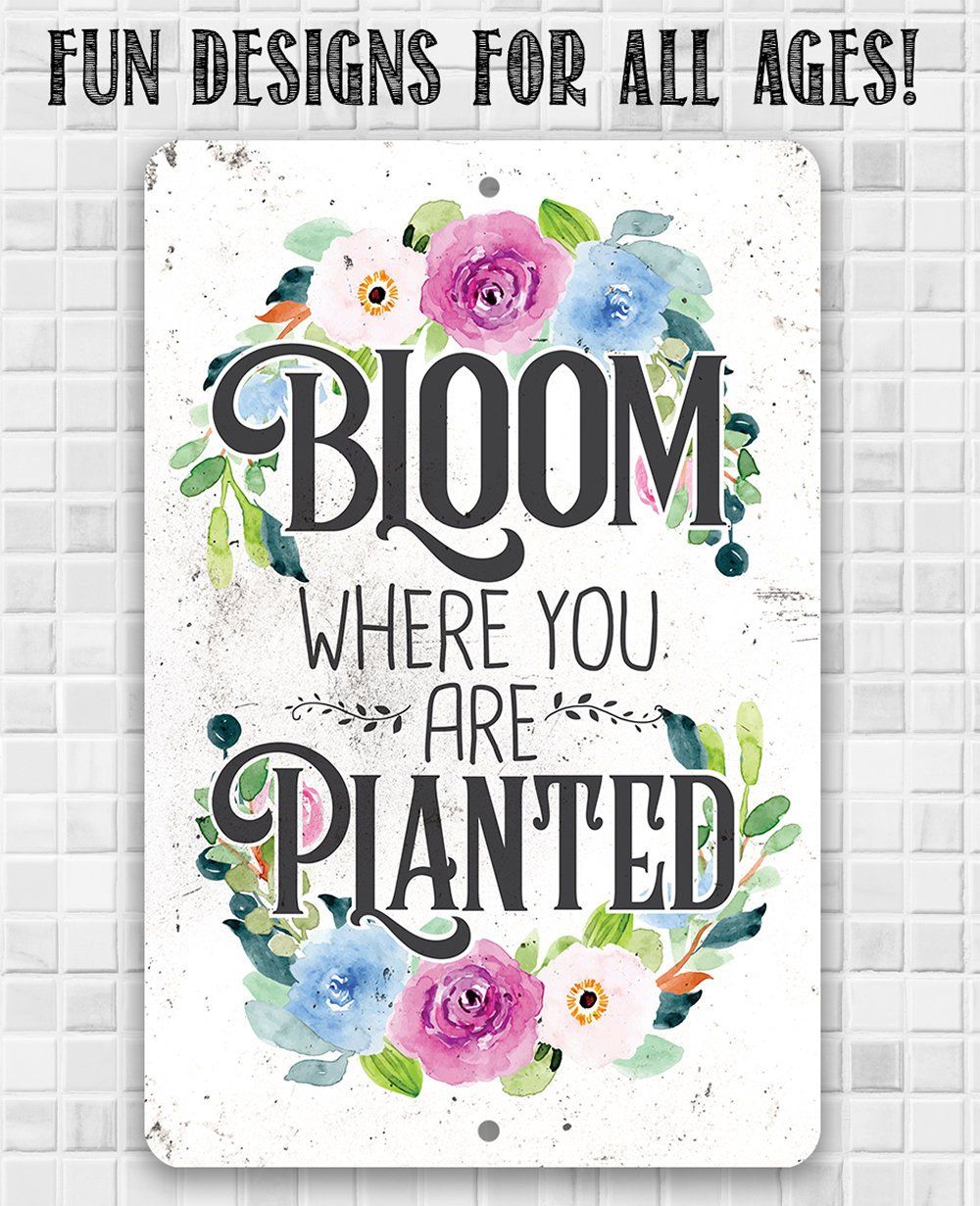 Bloom Where You Are Planted - Metal Sign | Lone Star Art.