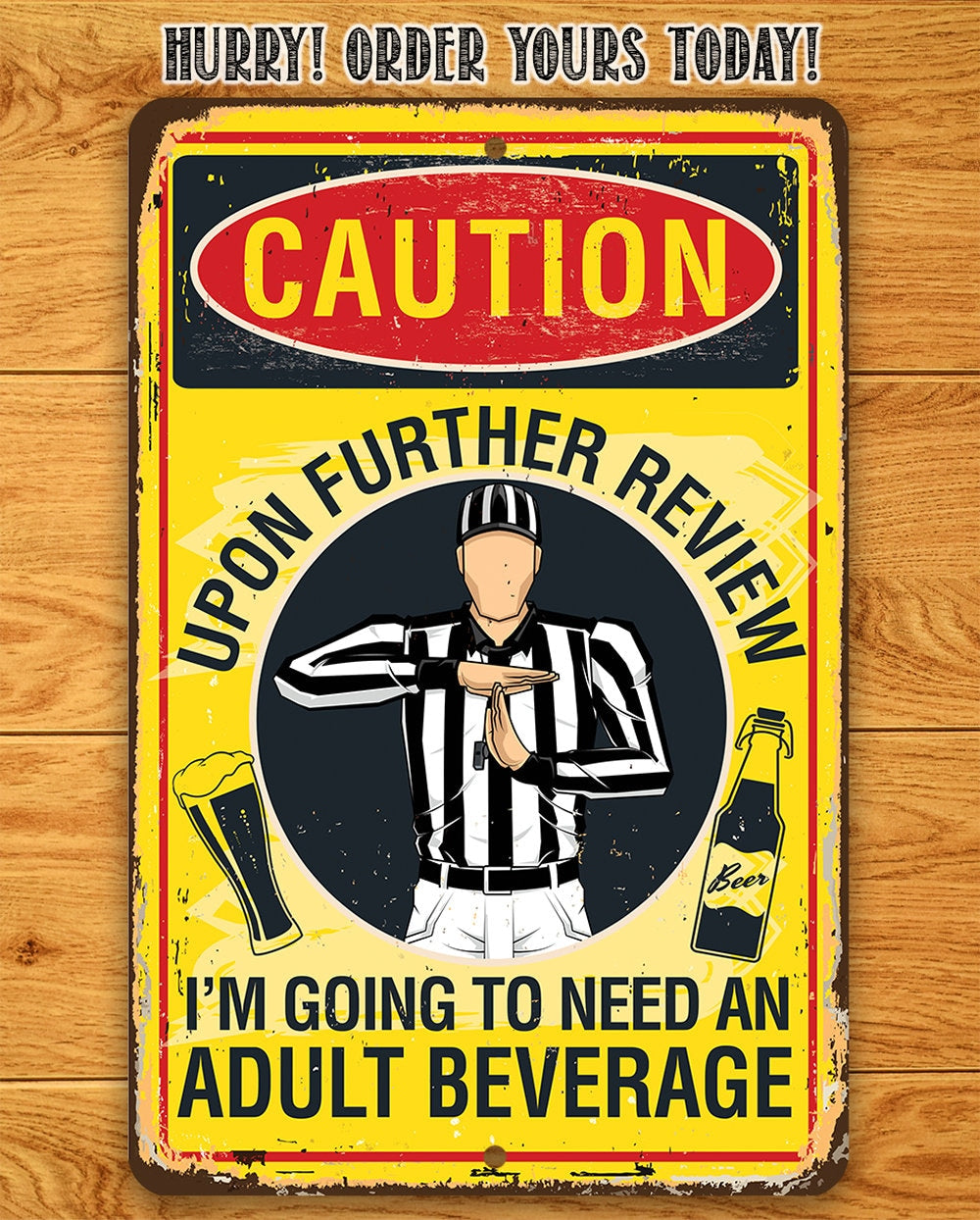 Tin - Metal Sign - Caution, Upon Further Review, I'm Going To Need An Adult Beverage - 8"x12" or 12"x18" Use Indoor/Outdoor-Sports Bar Decor Lone Star Art