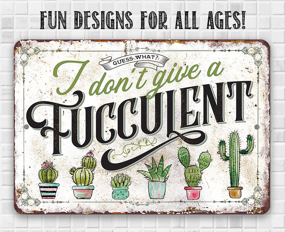 I Don't Give A Fucculent - Metal Sign | Lone Star Art.