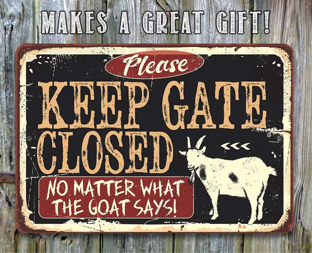Keep Gate Closed The Goat - Metal Sign | Lone Star Art.