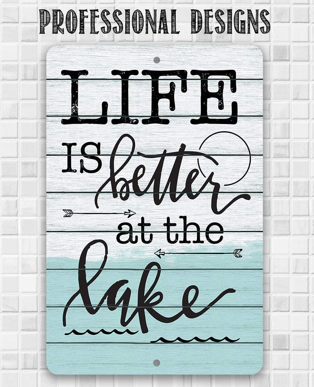 Life Is Better at The Lake 2 - Metal Sign | Lone Star Art.