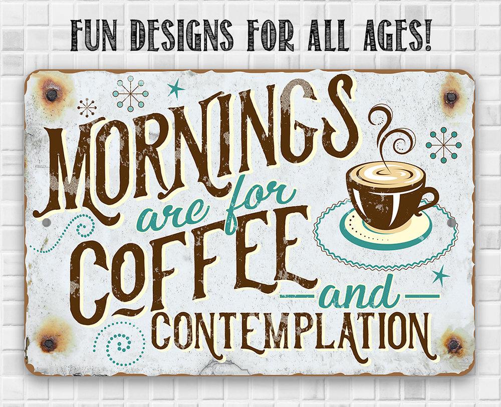 Mornings Are For Coffee - Metal Sign | Lone Star Art.