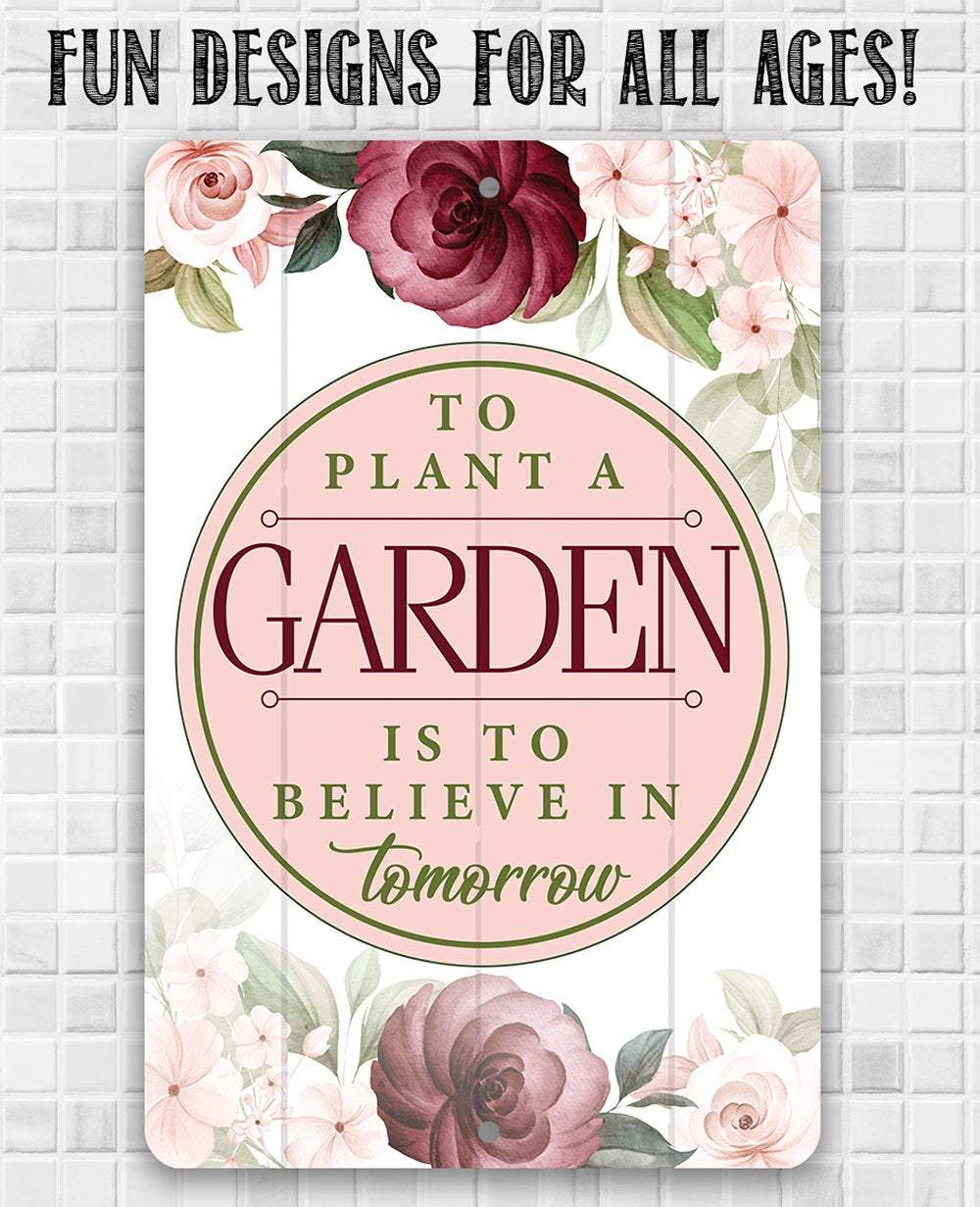 To Plant A Garden - Metal Sign | Lone Star Art.