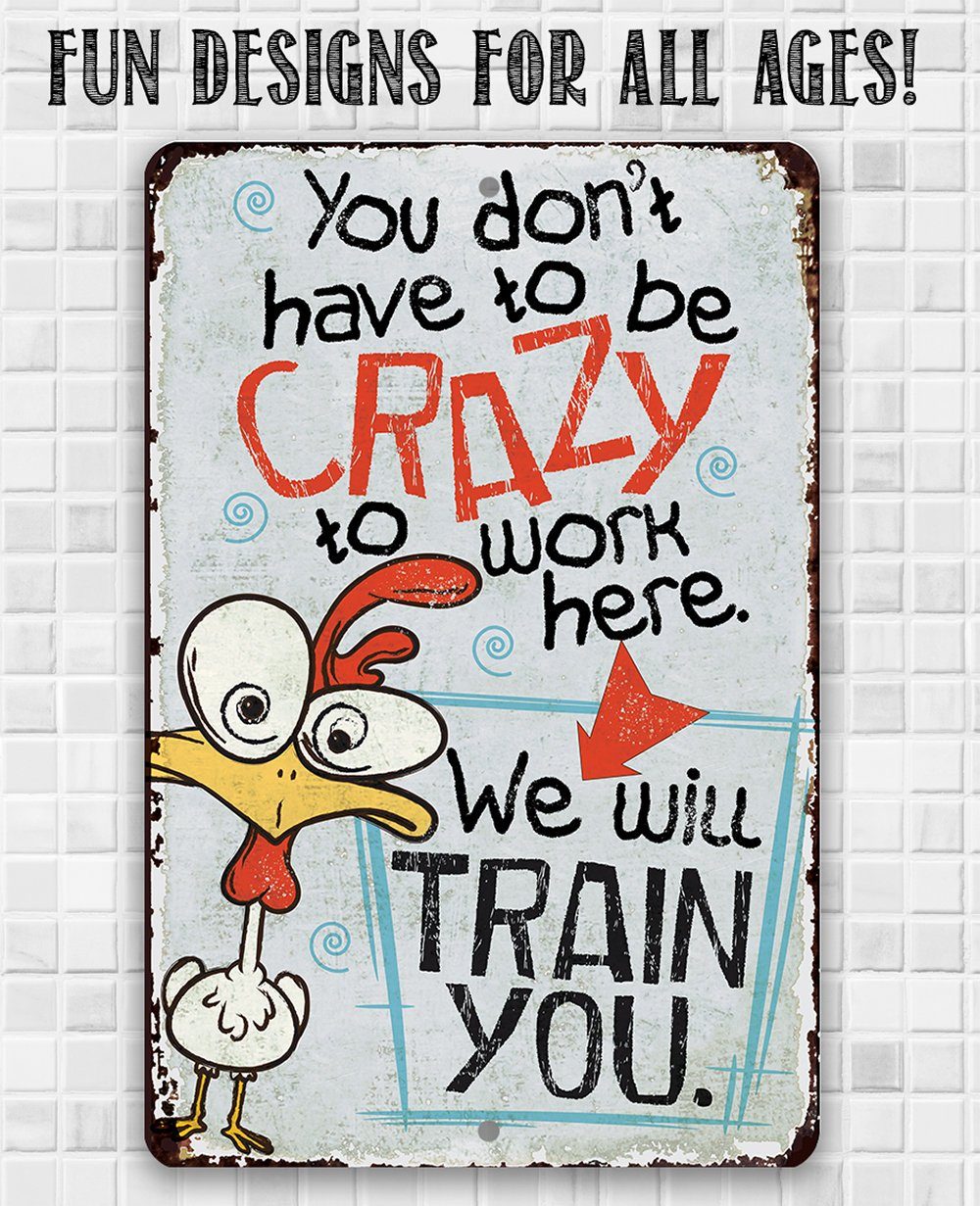 You Don't Have To Be Crazy - Metal Sign | Lone Star Art.