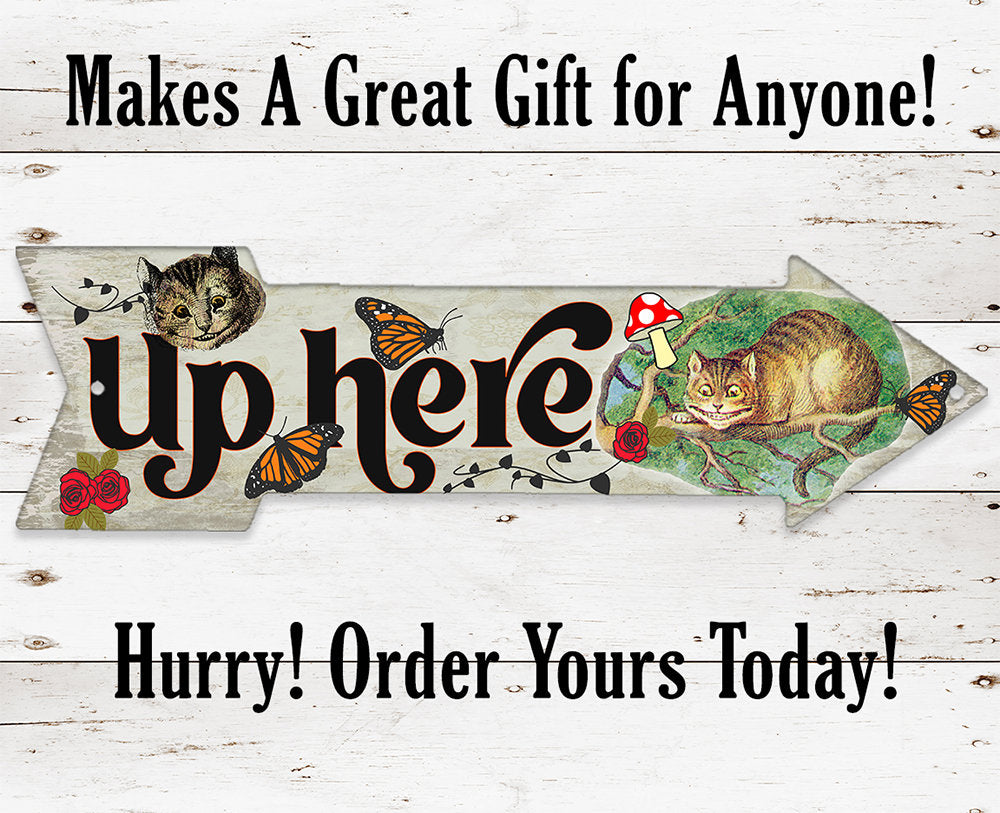 Up Here - Cheshire Cat - Directional Arrow - Metal Sign Metal Sign Lone Star Art