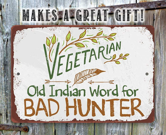 Vegetarian Old Indian Word for Bad Hunter - Metal Sign | Lone Star Art.