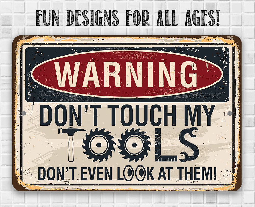 Warning, Don't Touch My Tools - 8" x 12" or 12" x 18" Aluminum Tin Awesome Metal Poster Lone Star Art
