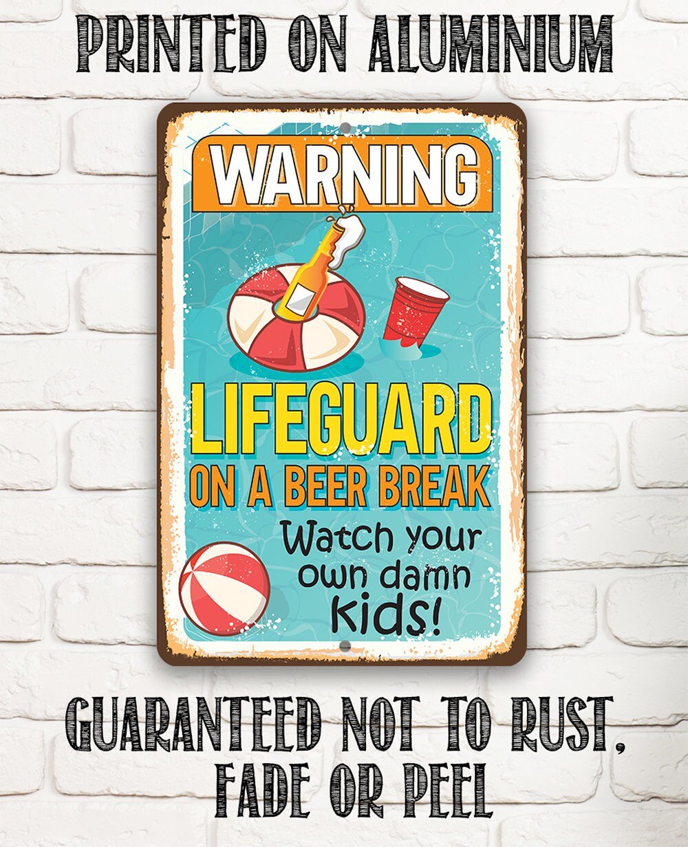Warning Lifeguard On A Beer Break, Watch Your Own Kids - Metal Sign Metal Sign Lone Star Art