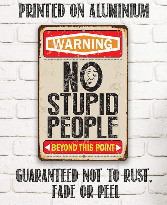 Warning No Stupid People Beyond this Point - Metal Sign | Lone Star Art.